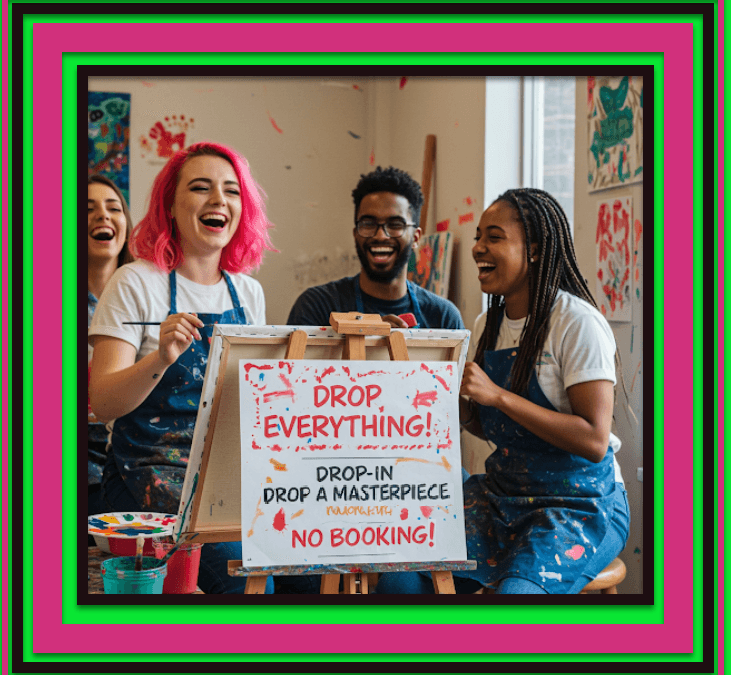 Drop-In! & Drop-A-Masterpiece! No Booking!!   10:00 am-2:00 pm